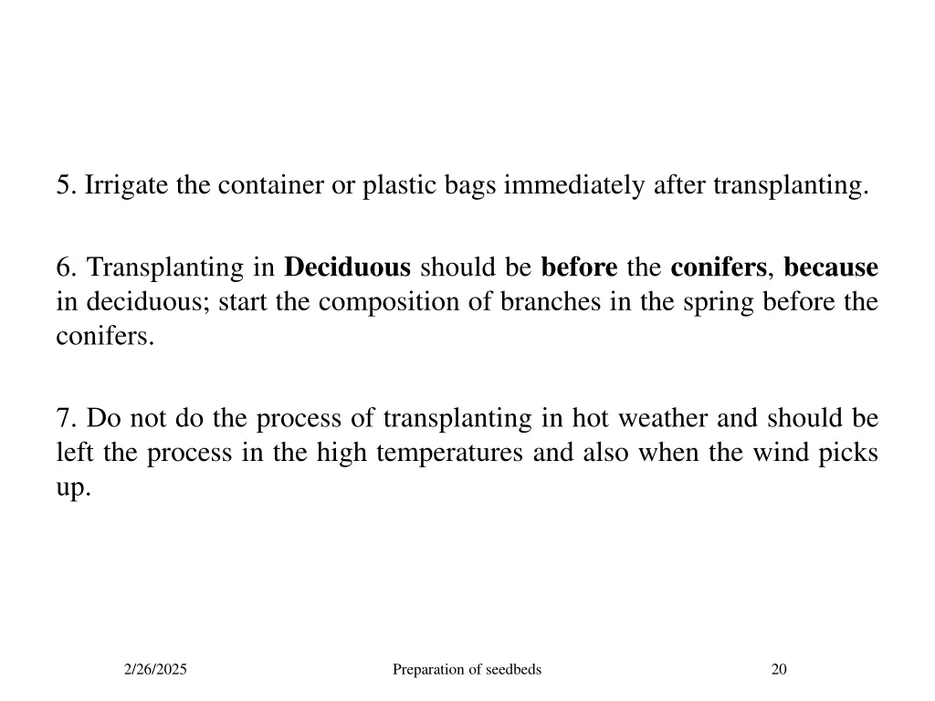 5 irrigate the container or plastic bags