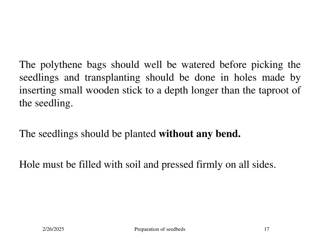 the polythene bags should well be watered before