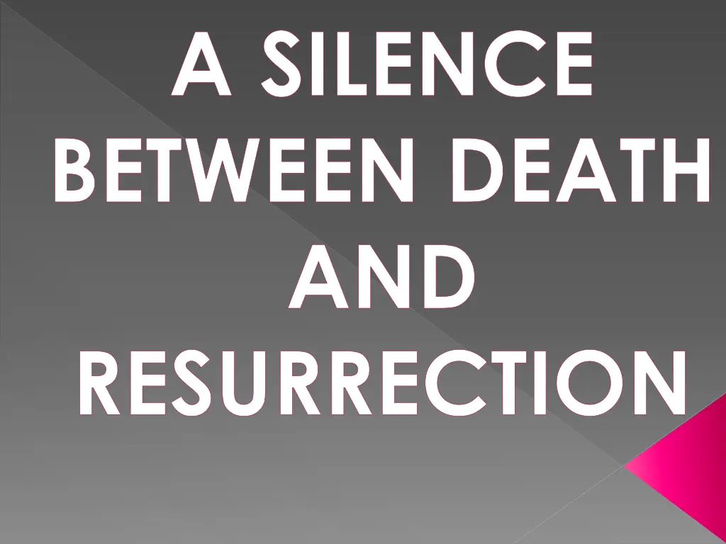 a silence between death and resurrection