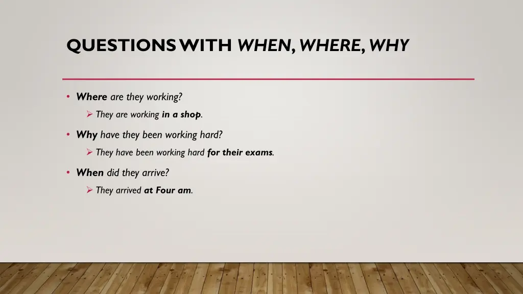 questions with when where why