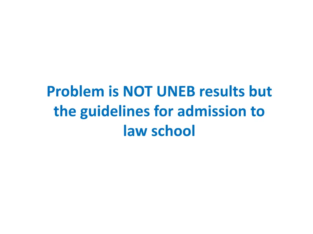 problem is not uneb results but the guidelines
