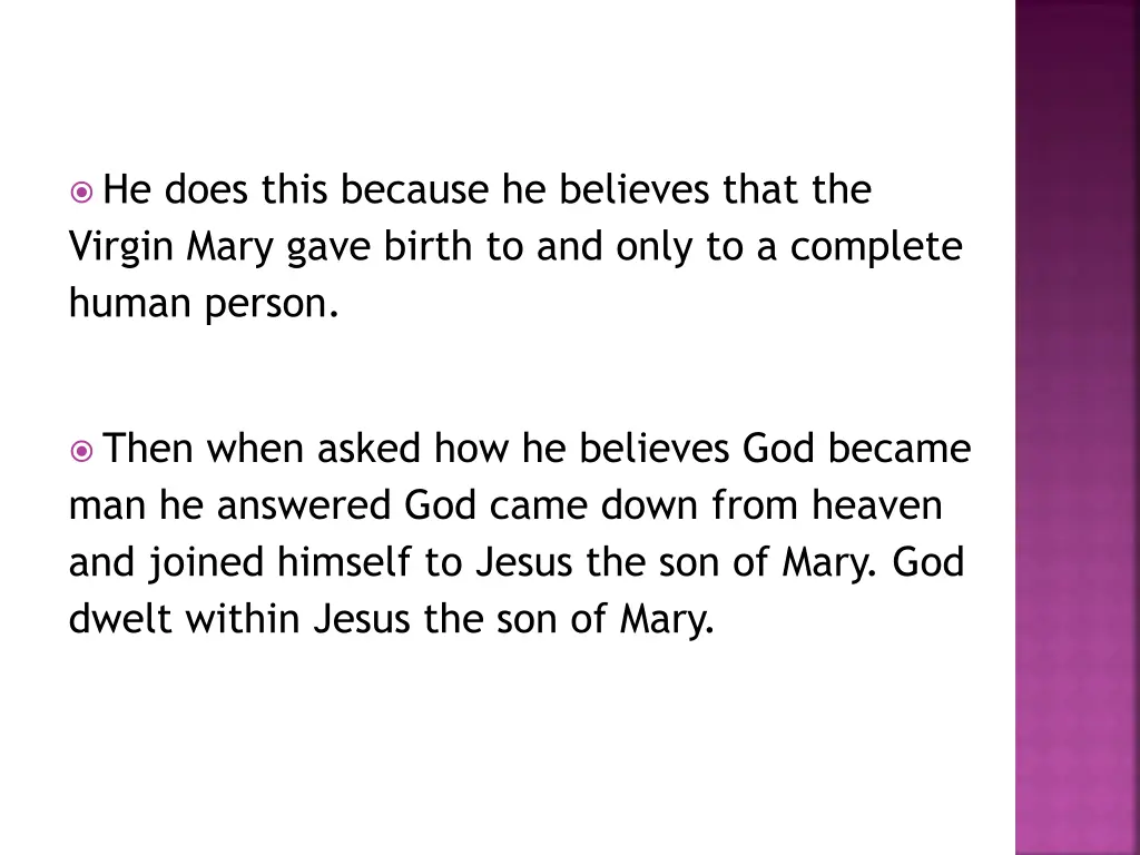 he does this because he believes that the virgin