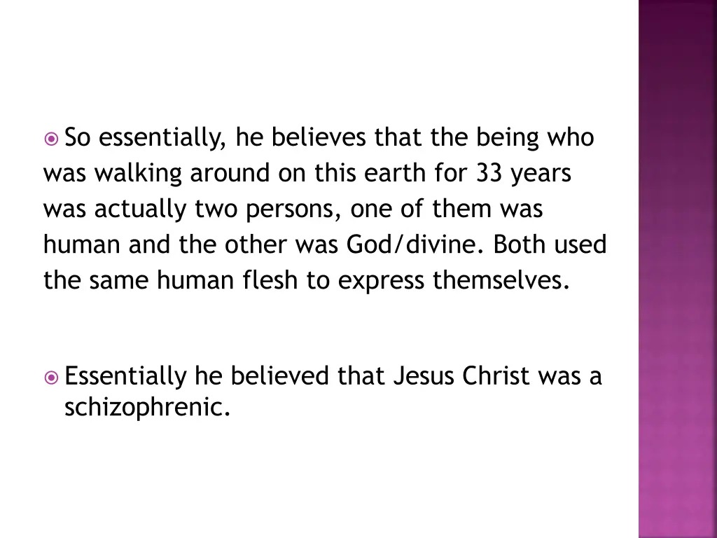so essentially he believes that the being