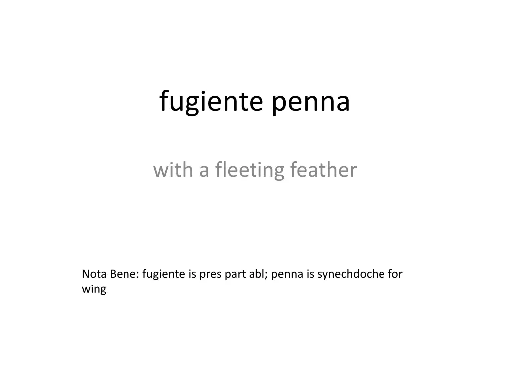 fugiente penna