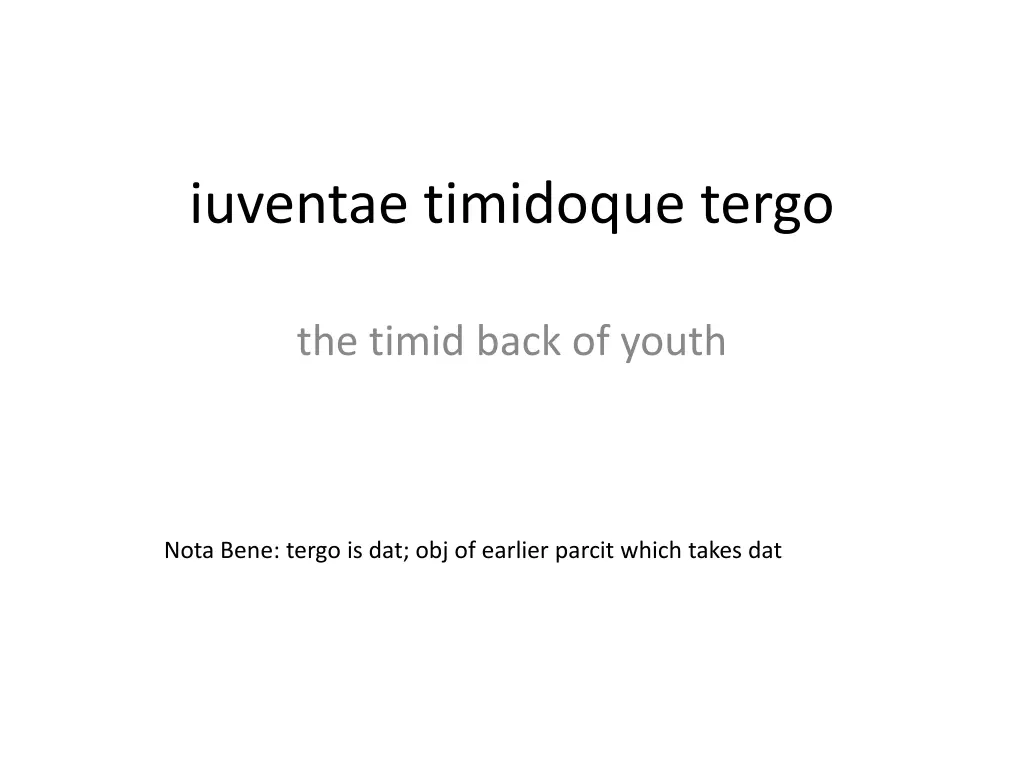 iuventae timidoque tergo