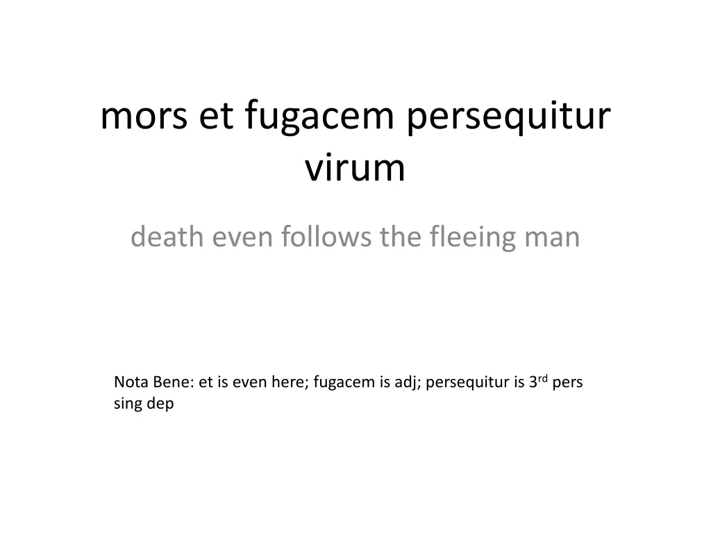 mors et fugacem persequitur virum