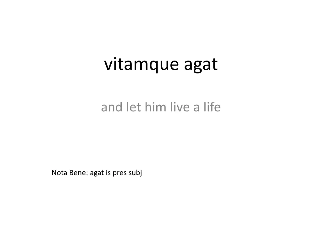 vitamque agat