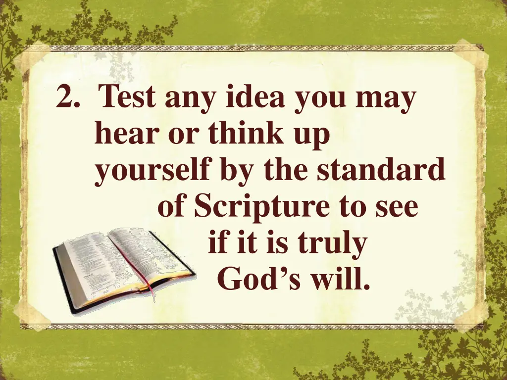 2 test any idea you may hear or think up yourself