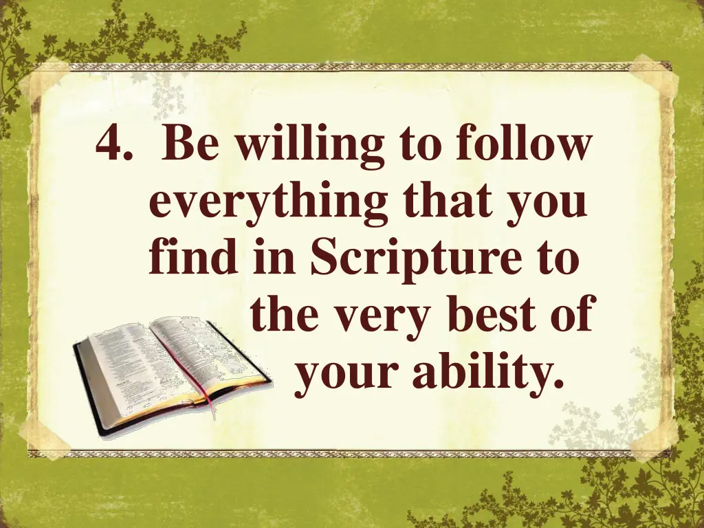 4 be willing to follow everything that you find
