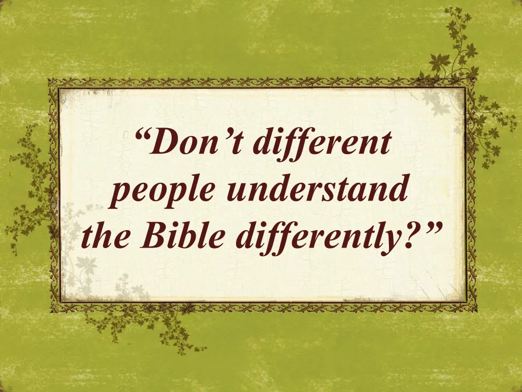 don t different people understand the bible