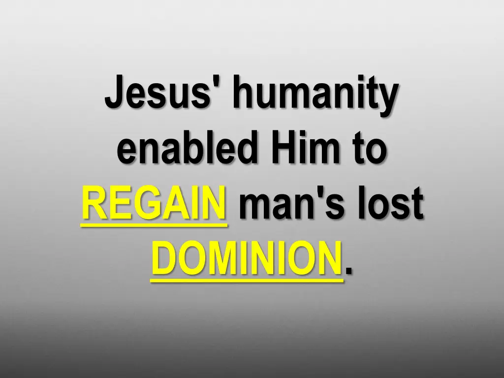jesus humanity enabled him to regain man s lost