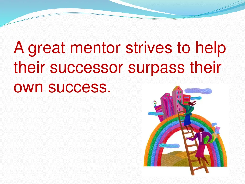 a great mentor strives to help their successor