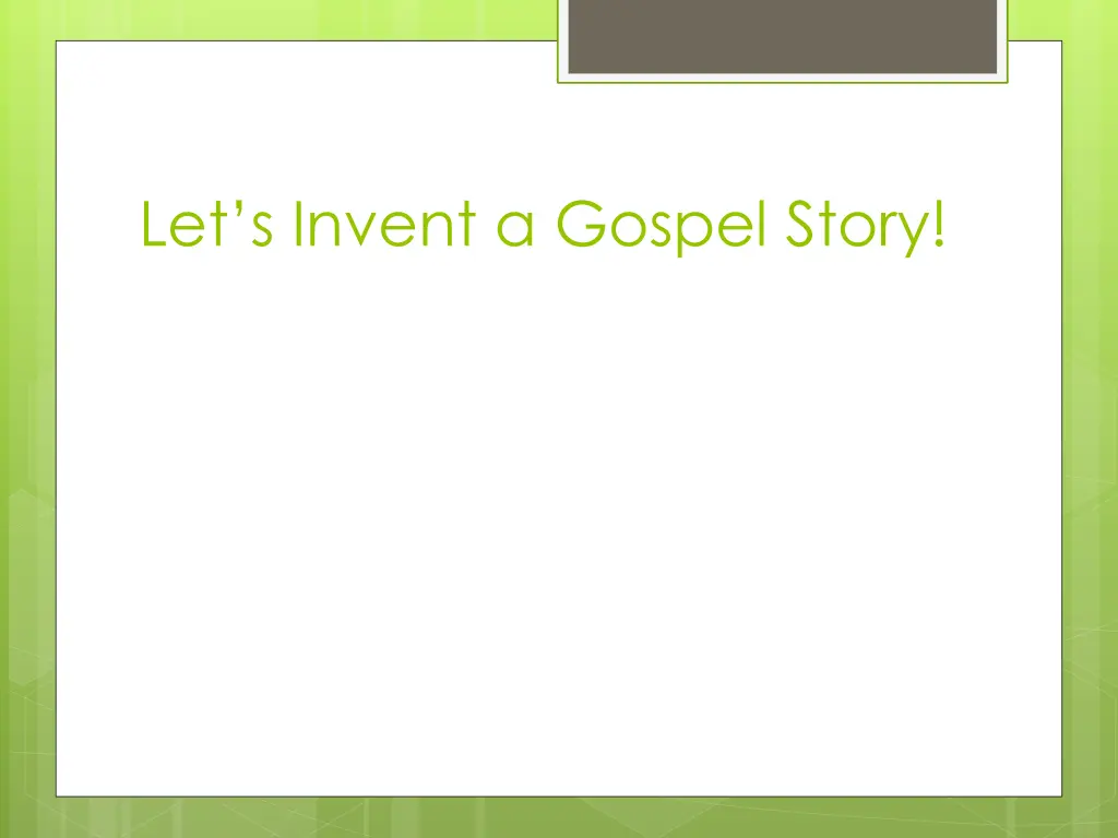 let s invent a gospel story