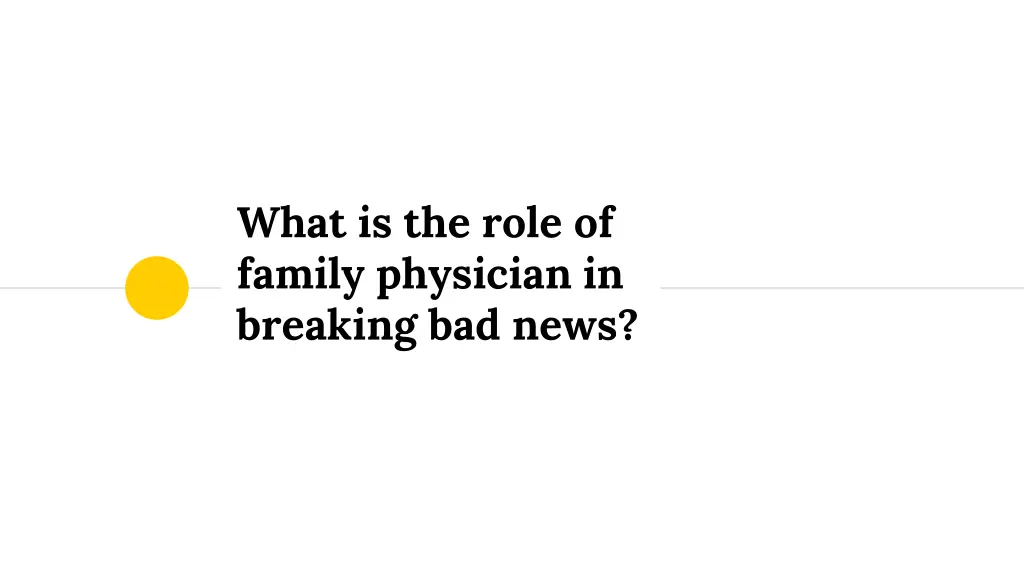 what is the role of family physician in breaking