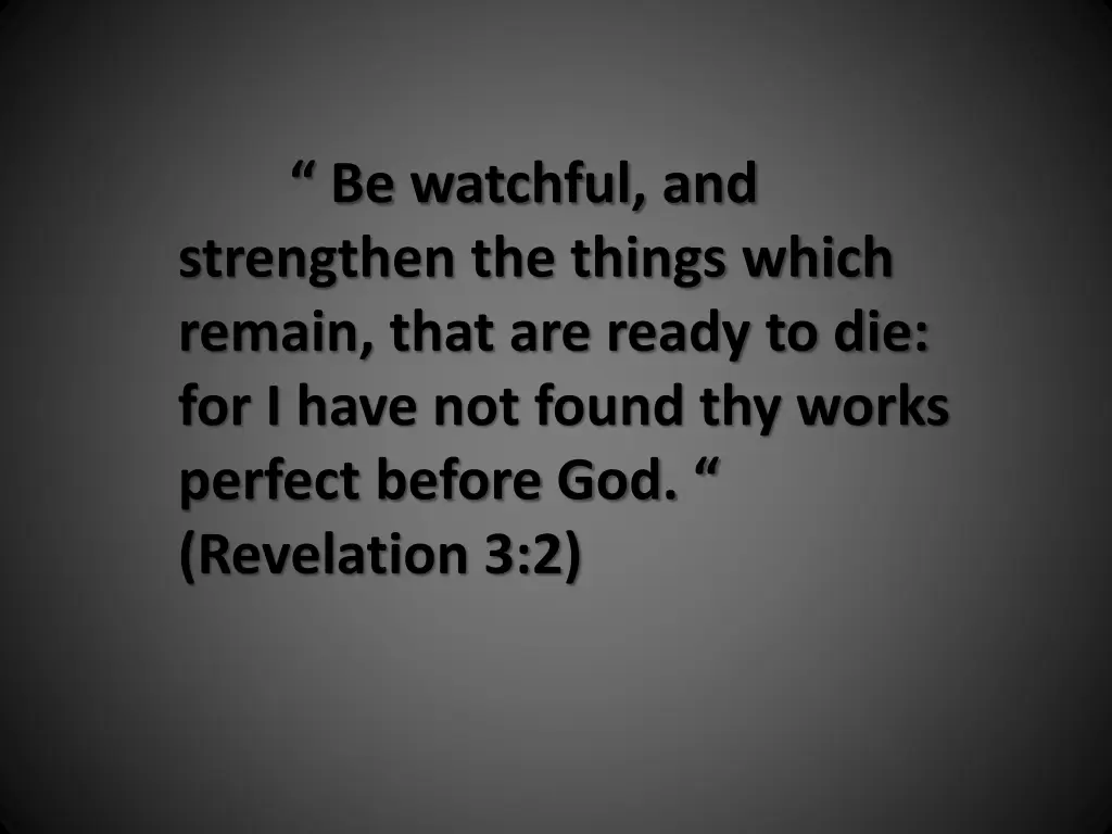 be watchful and strengthen the things which