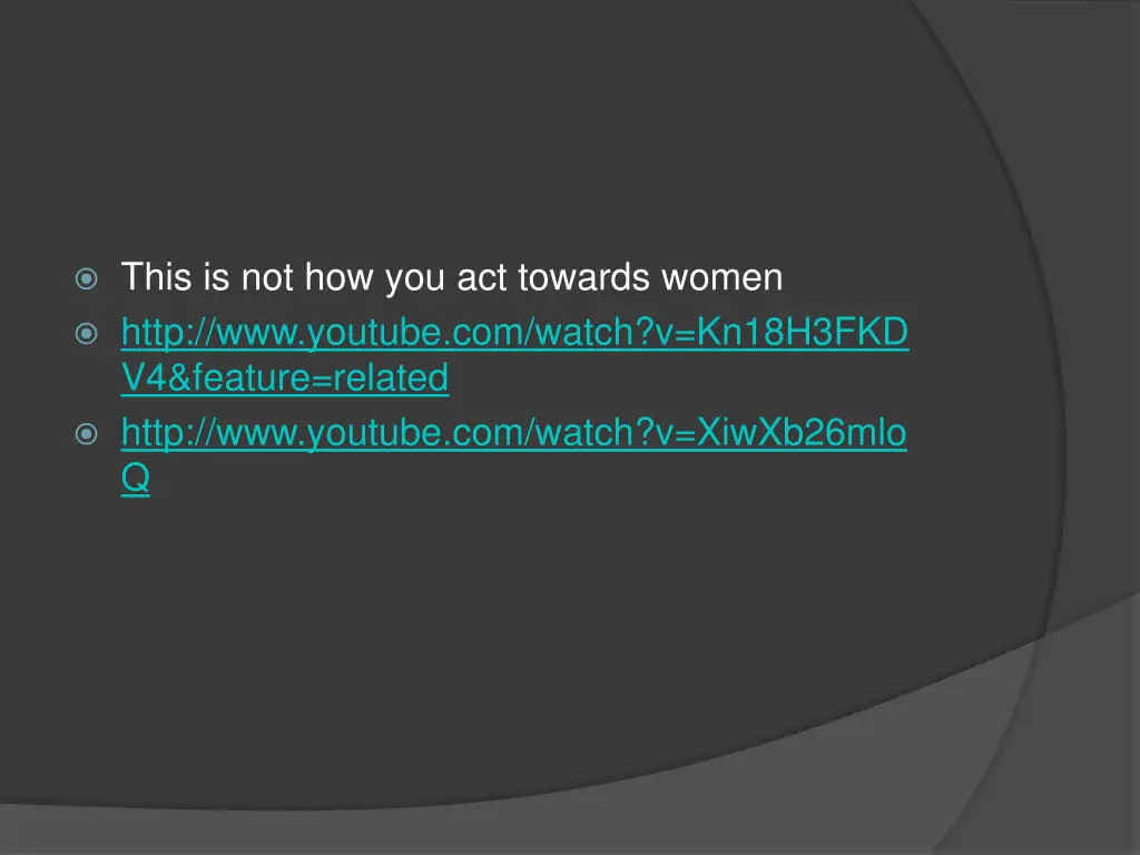 this is not how you act towards women http
