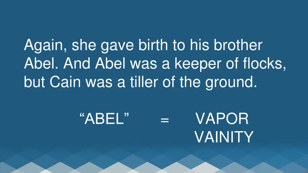 again she gave birth to his brother abel and abel