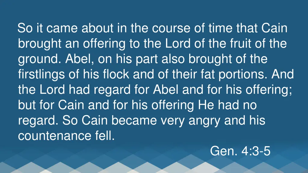 so it came about in the course of time that cain