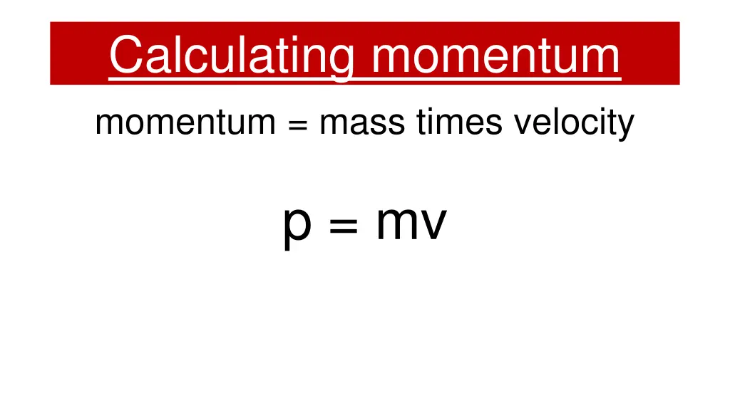 calculating momentum momentum mass times velocity
