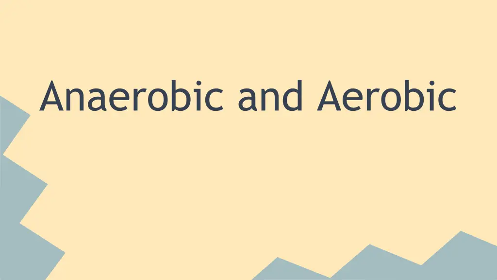 anaerobic and aerobic