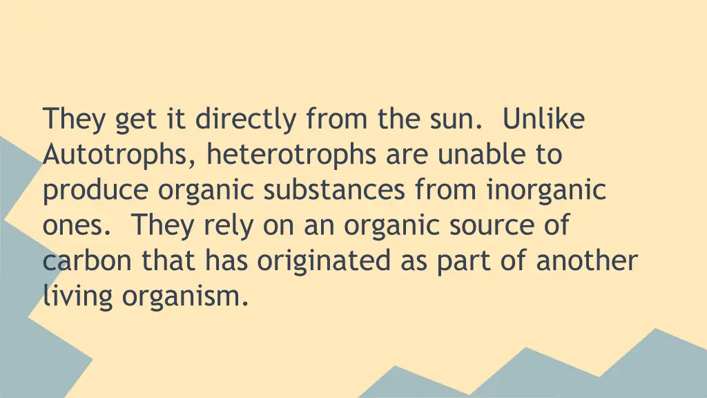 they get it directly from the sun unlike