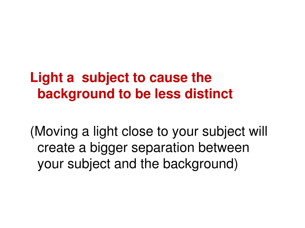 light a subject to cause the background