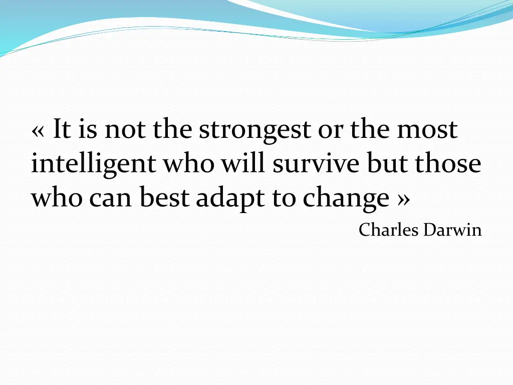 it is not the strongest or the most intelligent
