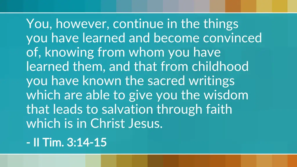 you however continue in the things you have