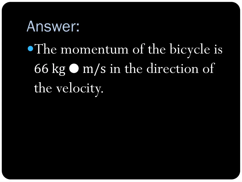 answer the momentum of the bicycle