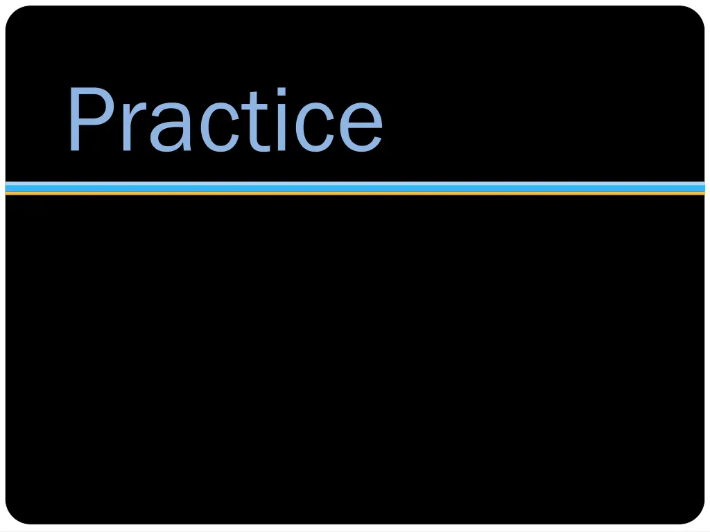 practice