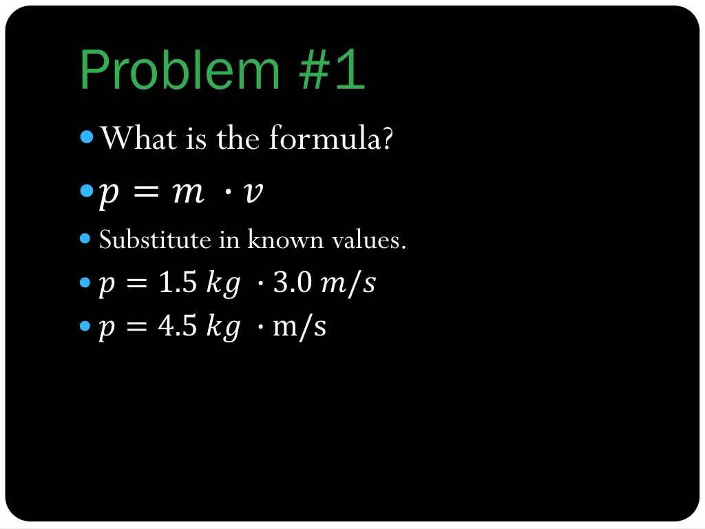 problem 1 what is the formula substitute in known