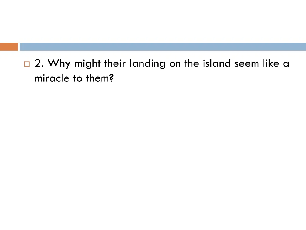 2 why might their landing on the island seem like