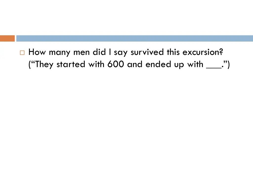 how many men did i say survived this excursion