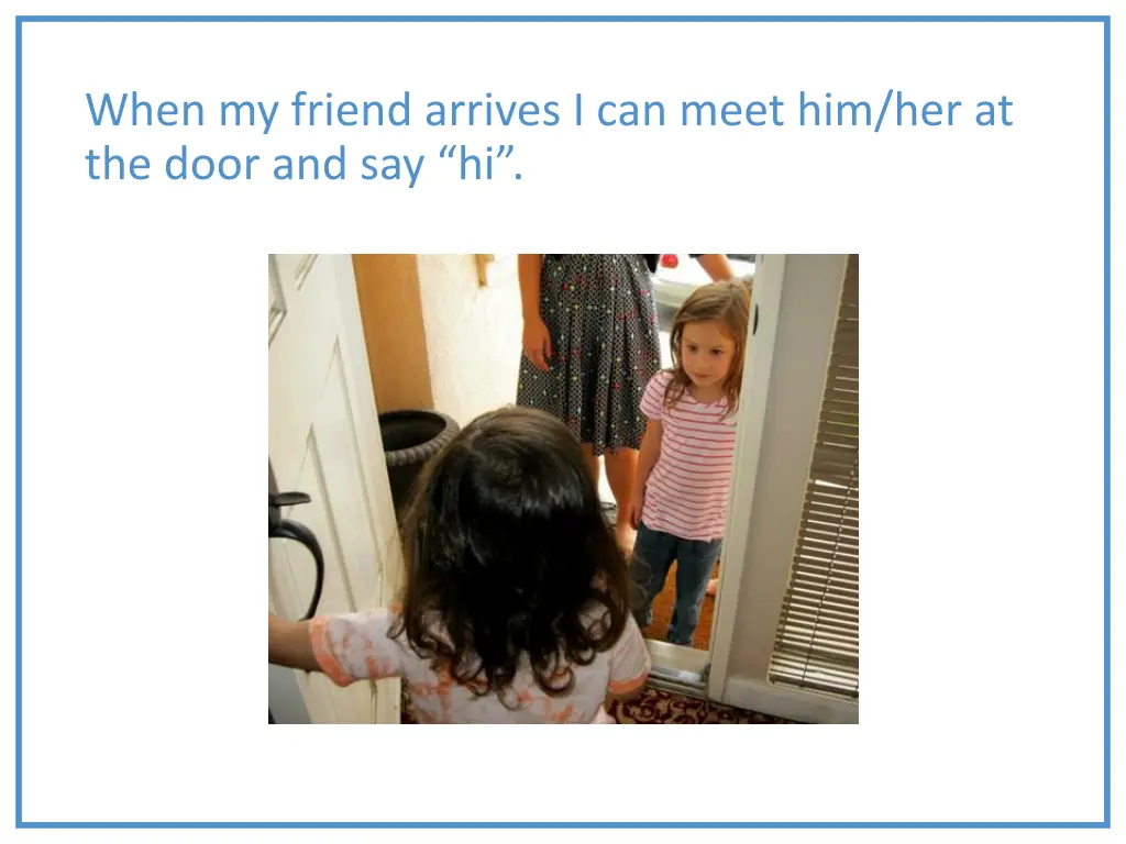 when my friend arrives i can meet