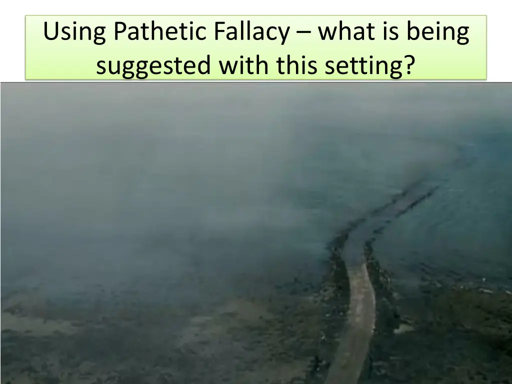 using pathetic fallacy what is being suggested