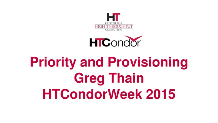 priority and provisioning greg thain htcondorweek