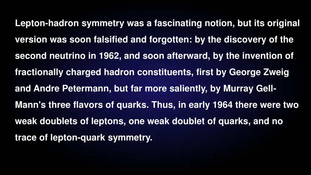 lepton hadron symmetry was a fascinating notion