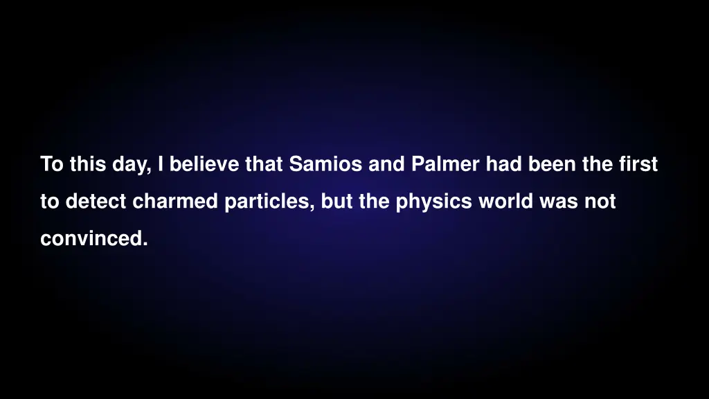 to this day i believe that samios and palmer