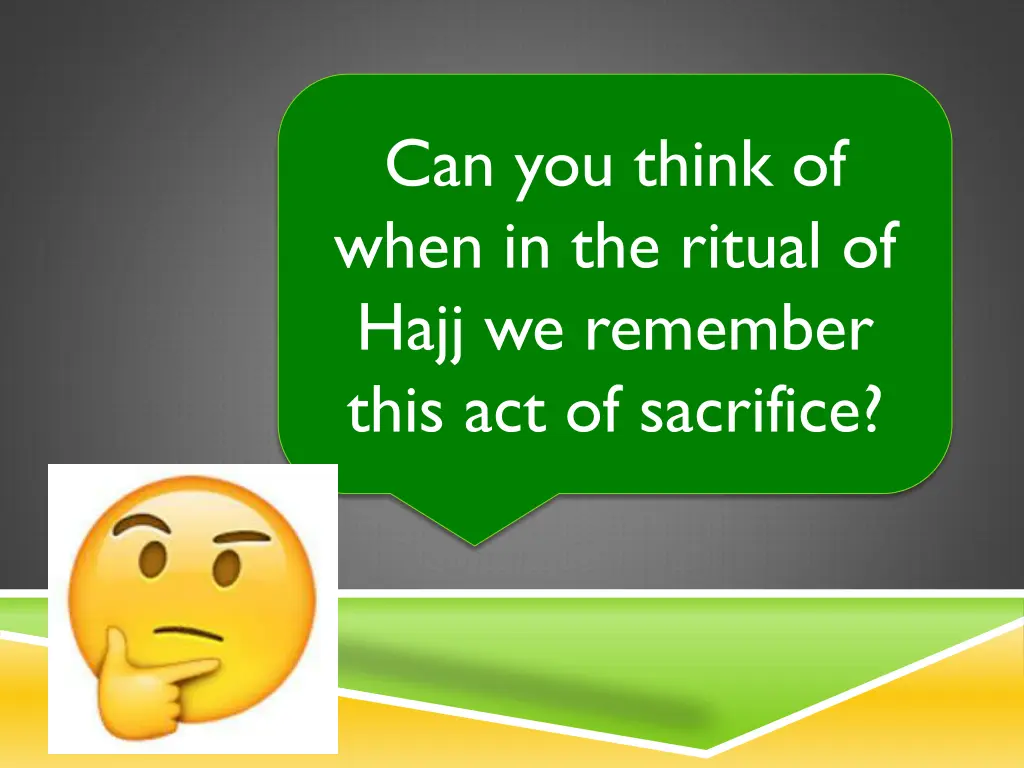 can you think of when in the ritual of hajj