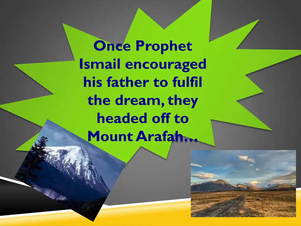 once prophet ismail encouraged his father