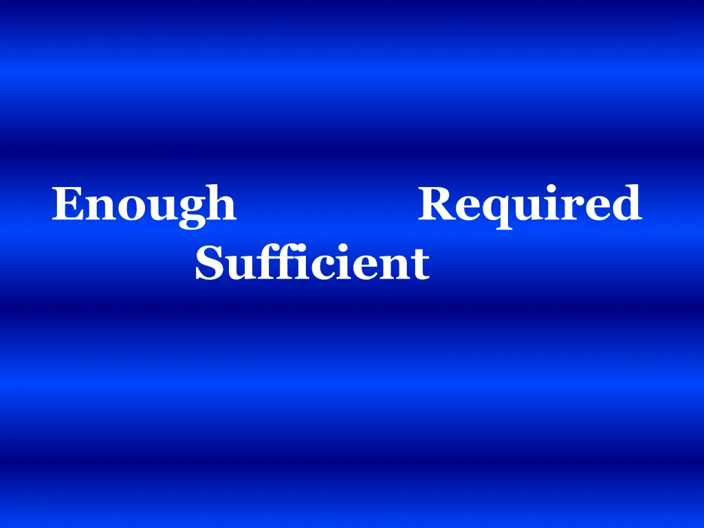 enough required sufficient