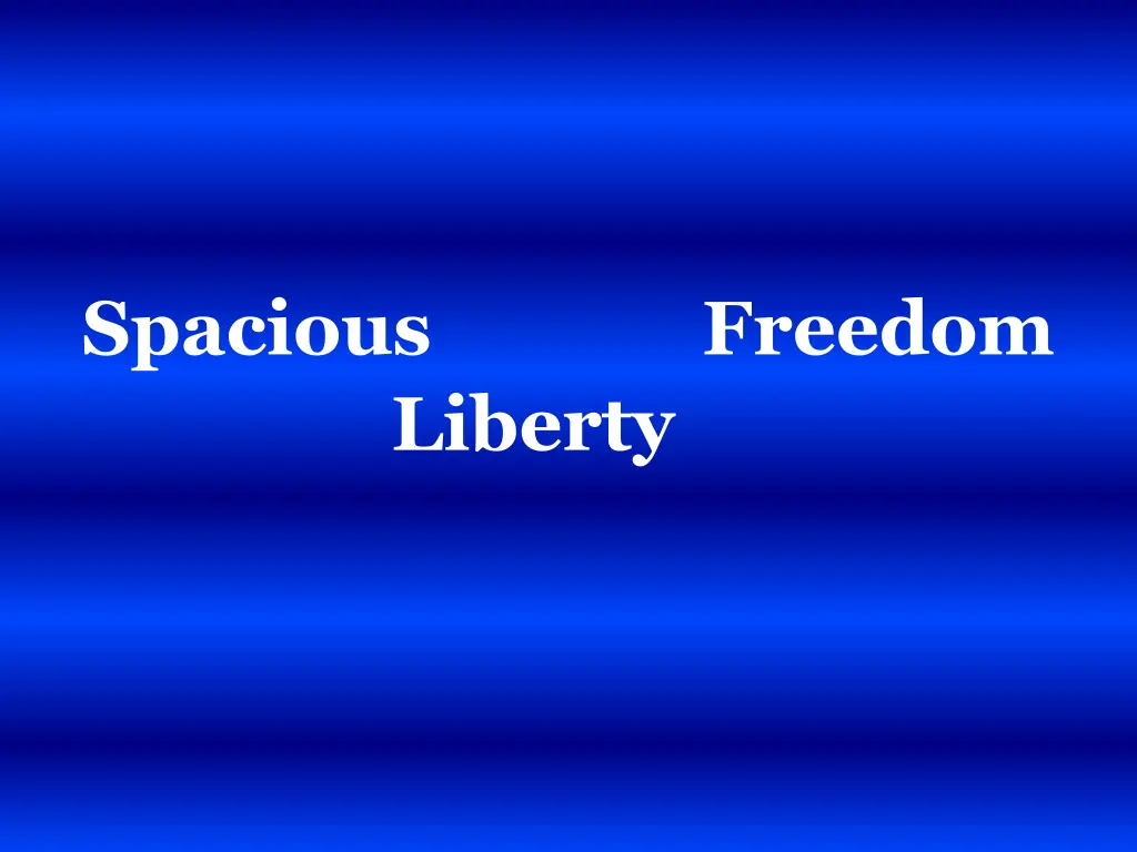 spacious freedom liberty