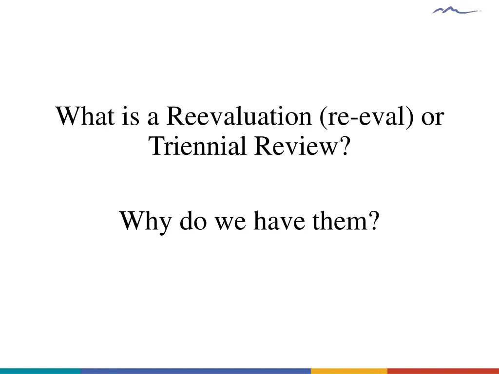 what is a reevaluation re eval or triennial review