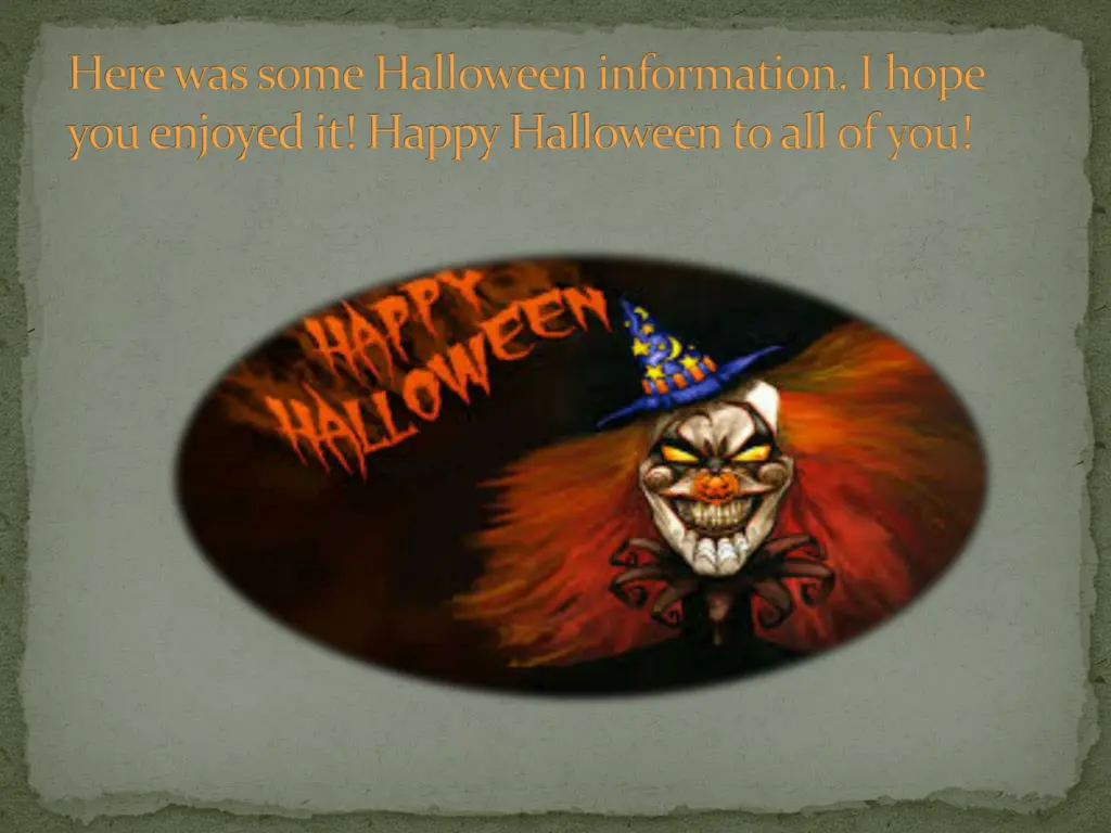 here was some halloween information i hope