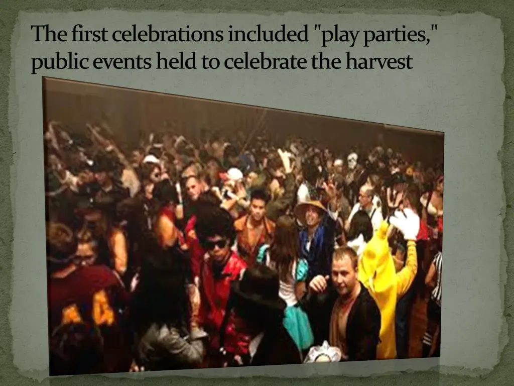 the first celebrations included play parties