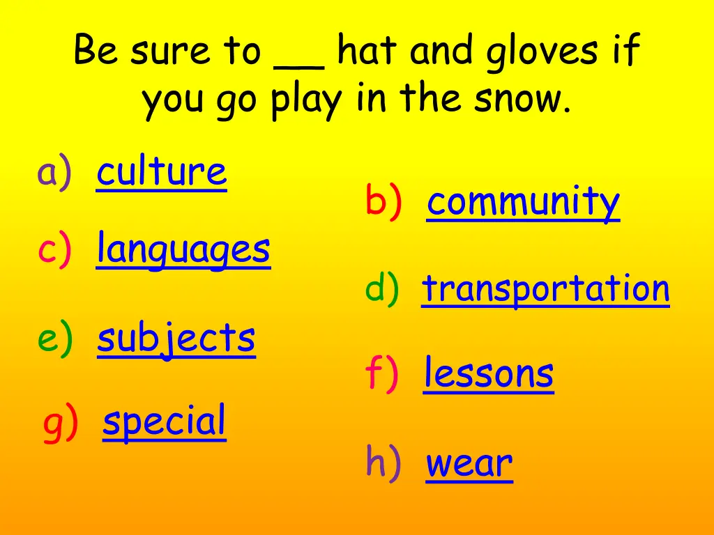 be sure to hat and gloves if you go play