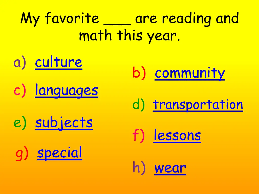 my favorite are reading and math this year