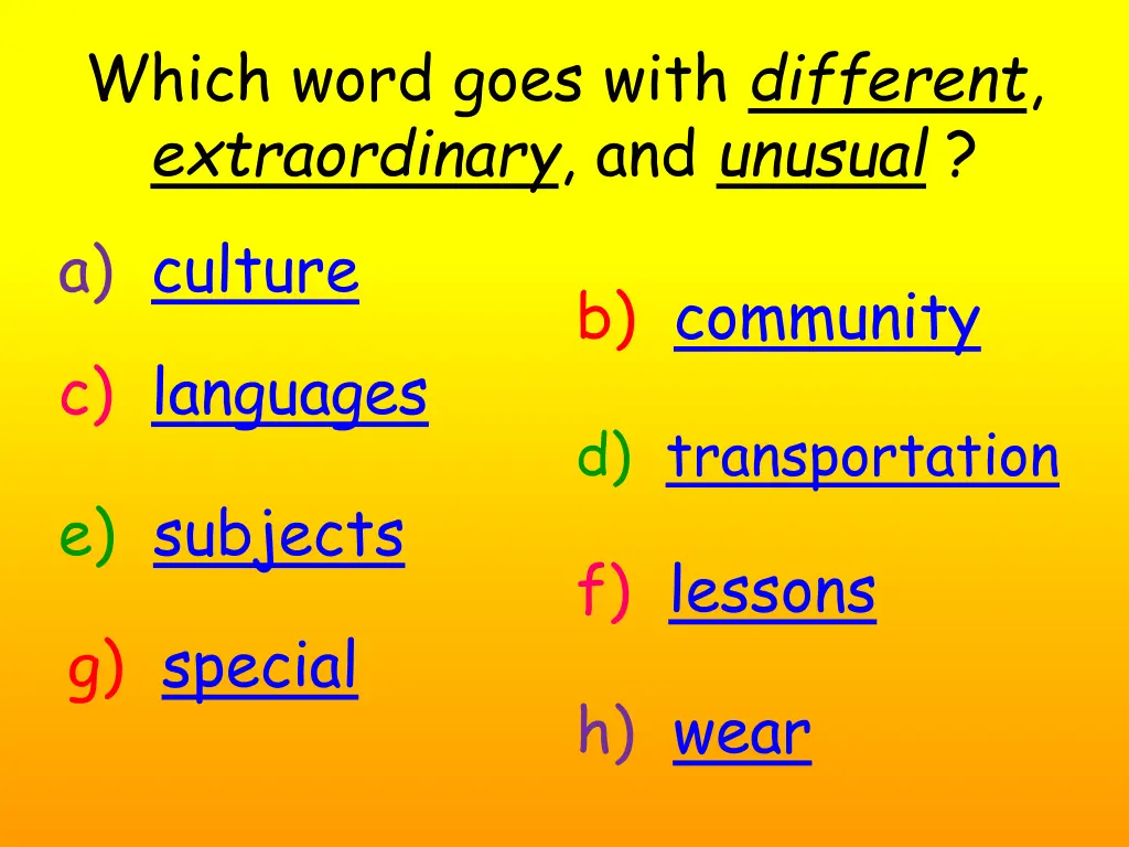 which word goes with different extraordinary