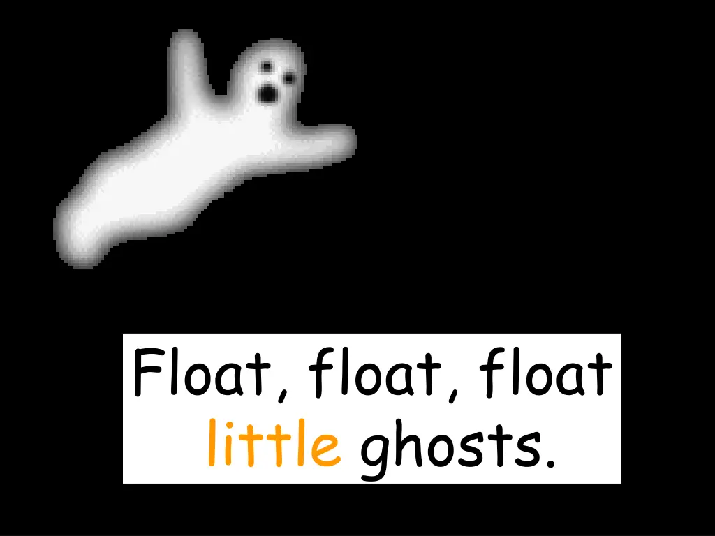 float float float little ghosts