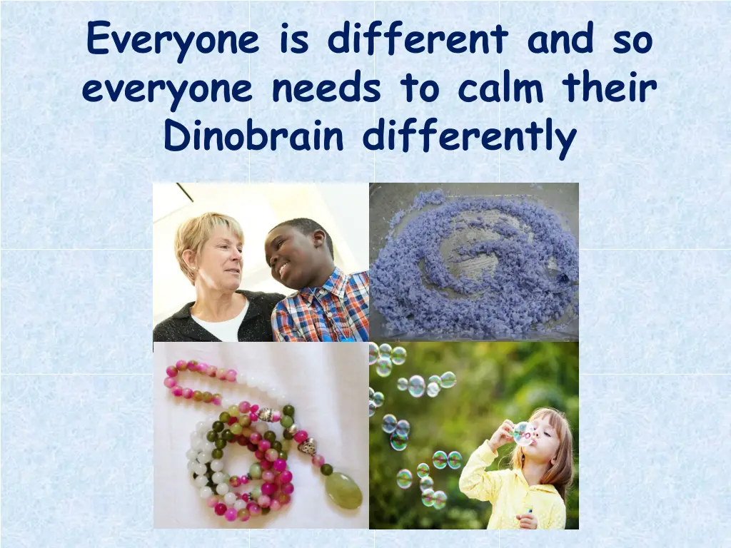 everyone is different and so everyone needs